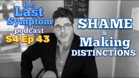 S4 Ep 43: Shame & Making Distinctions