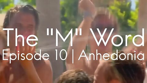 The M Word 10 | Episode 10 - Anhedonia