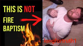 Errant Views of Fire Baptism-longfortruth1 #shorts