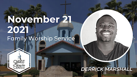 November 21, 2021 | Derrick Marshall | Christ Miracle Center