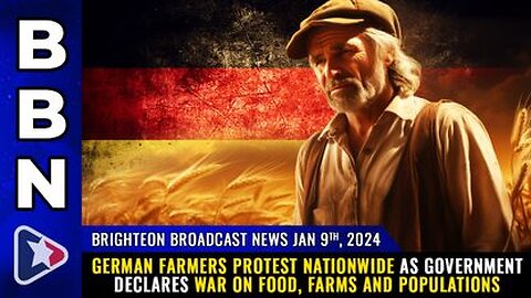 01-09-24 BBN - German farmers PROTEST nationwide as govt declares WAR on food, farms & populations