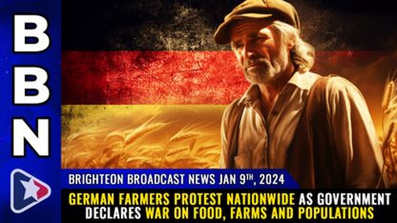 01-09-24 BBN - German farmers PROTEST nationwide as govt declares WAR on food, farms & populations