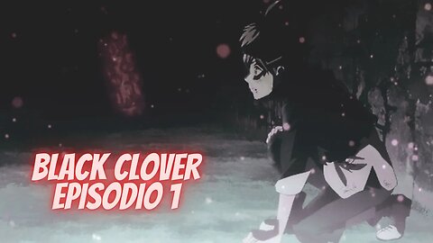 black clover resumo -episodio 1