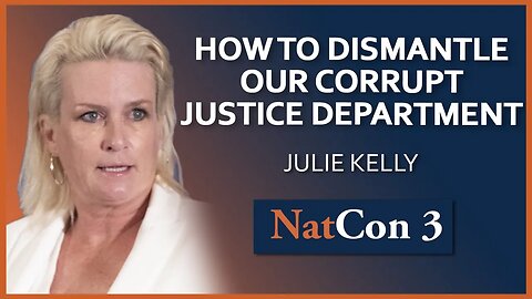 Julie Kelly | How to Dismantle Our Corrupt Justice Department | NatCon 3 Miami