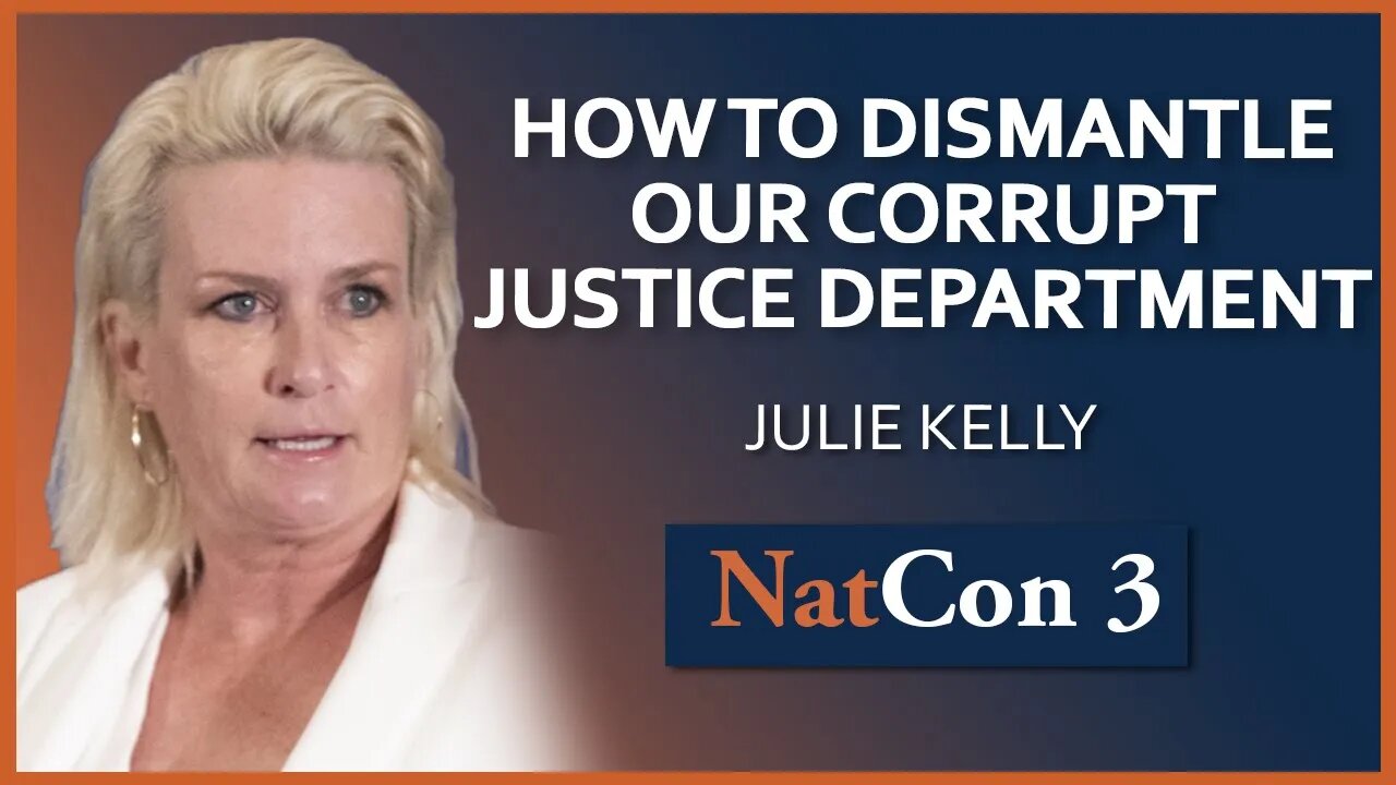 Julie Kelly | How to Dismantle Our Corrupt Justice Department | NatCon 3 Miami