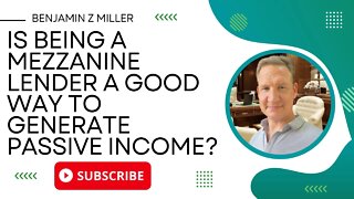 Is being a mezzanine lender a good way to generate passive income?