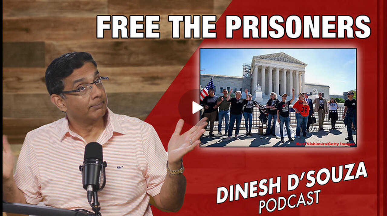 FREE THE PRISONERS Dinesh D’Souza Podcast Ep814