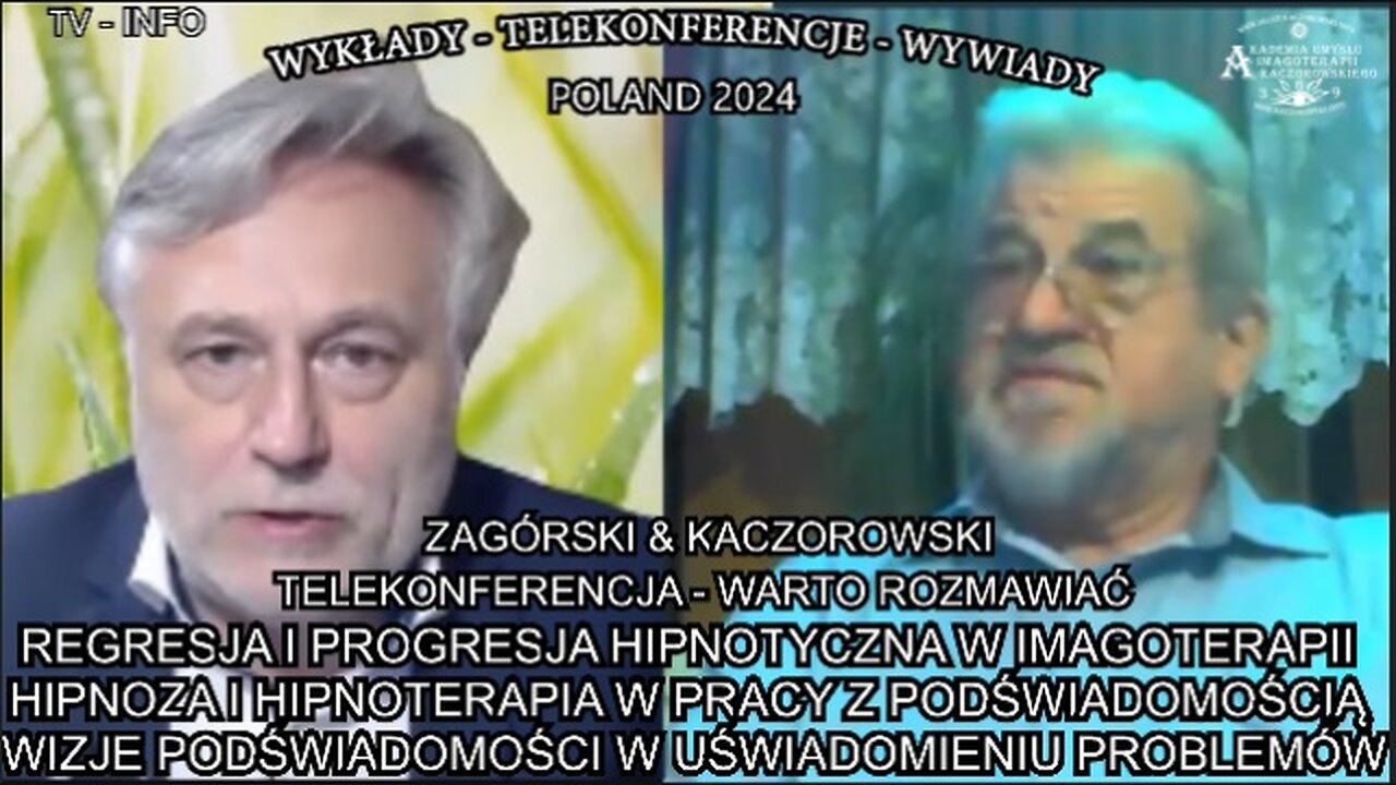 REGRESJA I PROGRESJA HIPNOTYCZNA W IMAGOTERAPII. HIPNOZA I HIPNOTERAPIA W PRACY Z PODŚWIADOMOŚCIĄ. WIZJE PODŚWIADOMOŚCI W UŚWIADOMIENIU PROBLEMÓW. ZAGÓRSKI&KACZOROWSKI. TELEKONFERENCJA - WARTO ROZMAWIAĆ/WYKŁADY POLAND 2024