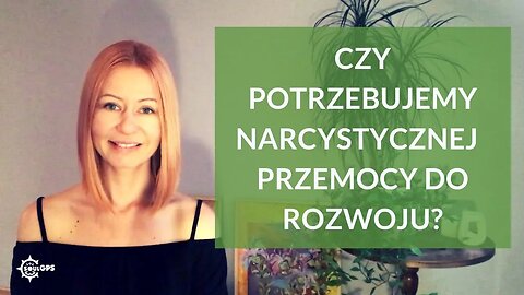 Czy potrzebujemy narcystycznej przemocy do rozwoju?