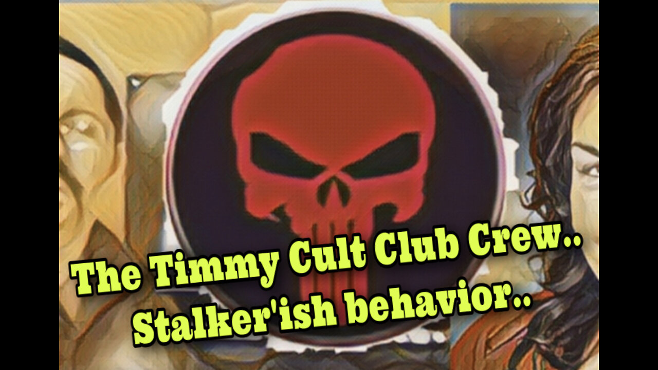 The Timmy Cult Club Crew and their stalker’ish behavior..