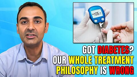 Got DIABETES? Our whole Treatment Philosophy is WRONG