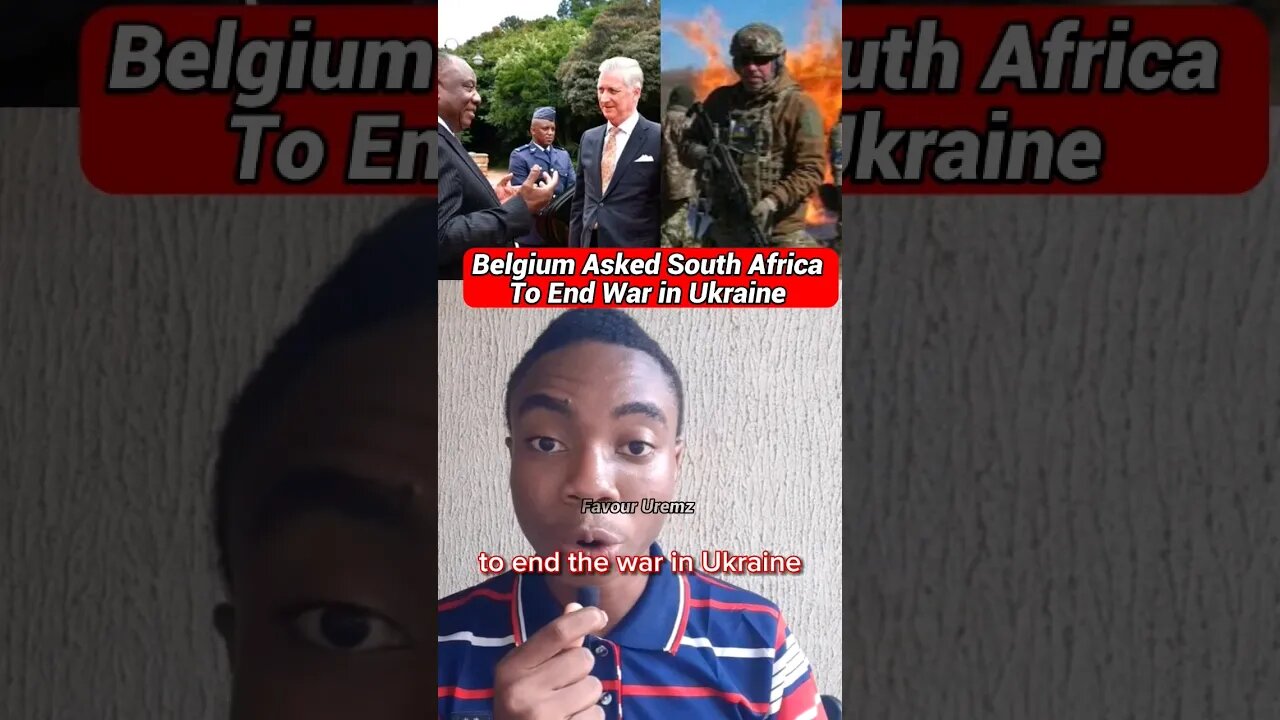 Belgium Asks South Africa To End War in Ukraine