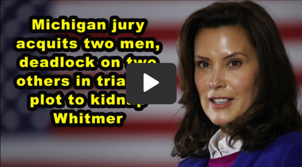 Michigan jury acquits two men, deadlock on two others in trial for plot to kidnap Whitmer - JTNN