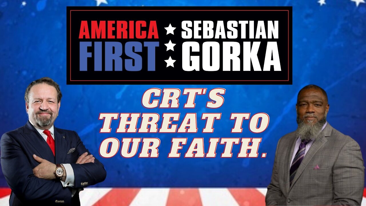 CRT's threat to our faith. Voddie Baucham with Sebastian Gorka on AMERICA First