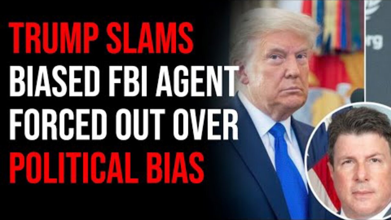 Trump SLAMS Biased FBI Agent Who Was Forced Out Over Political Bias