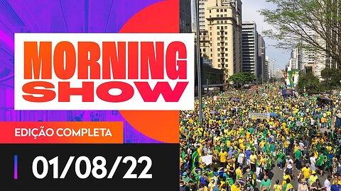 BOLSONARO CHAMA GOVERNANTES ESTRANGEIROS PARA 7 DE SETEMBRO - MORNING SHOW - 01/08/22