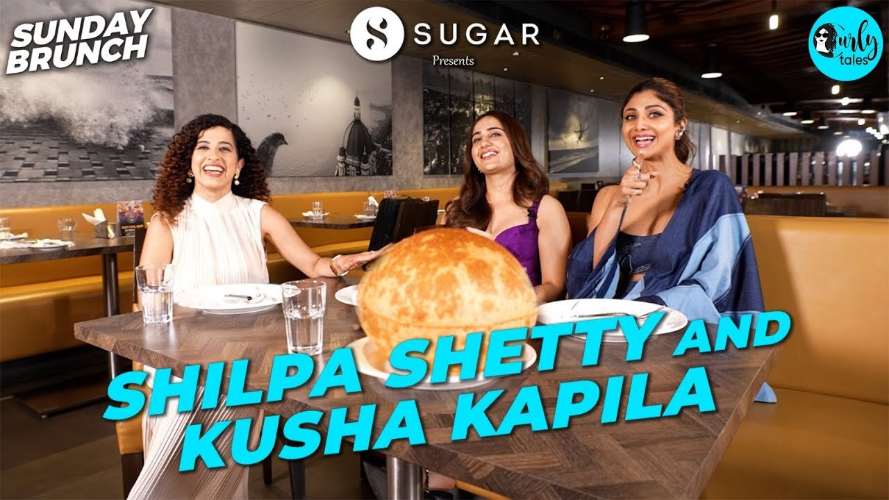 Sunday Brunch With Shilpa Shetty _ Kusha Kapila Ft. _SUGARCosmetics _ Ep 113 _ Curly Tales