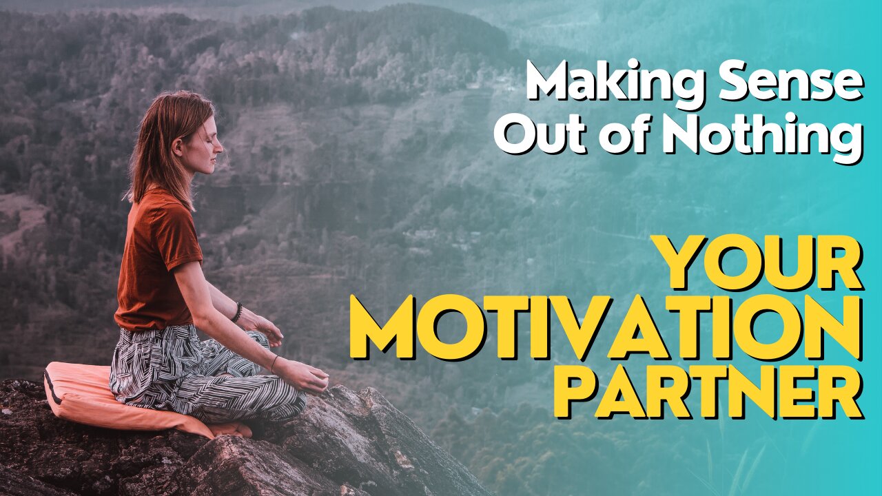 Making Sense Out Of Nothing : Your Motivation Partner | #motivation #inspiration #rumble