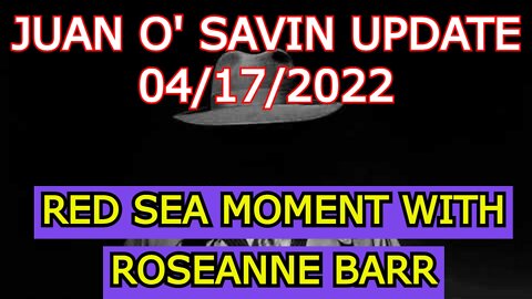 JUAN O'SAVIN 4/17/22 - RED SEA MOMENT WITH ROSEANNE BARR - EDITED