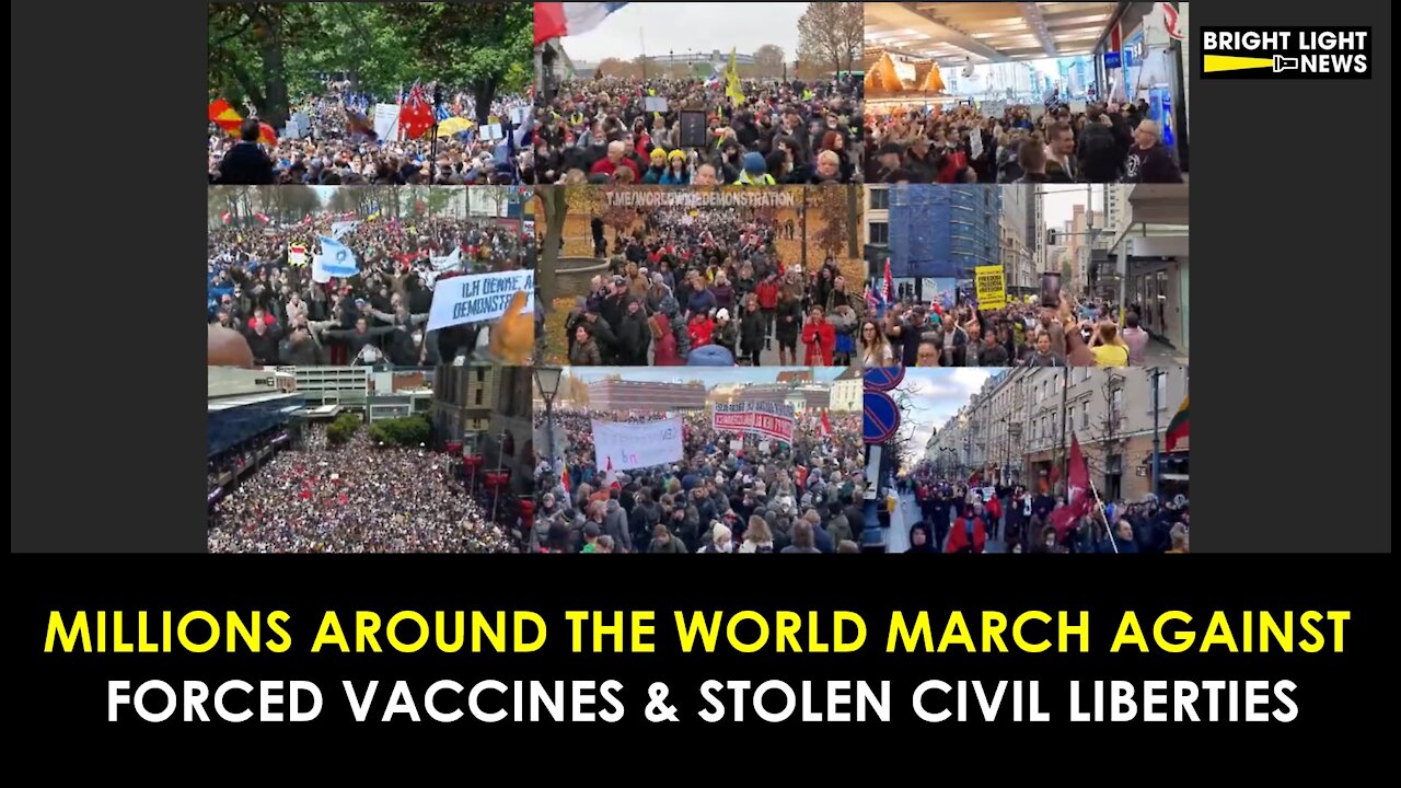 AROUND THE WORLD, MILLIONS MARCH AGAINST FORCED VACCINES & STOLEN CIVIL LIBERTIES