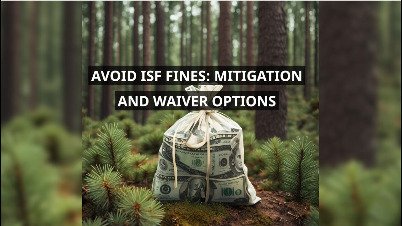 Cracking the Code: ISF Fines and Customs Penalty Waivers Revealed!