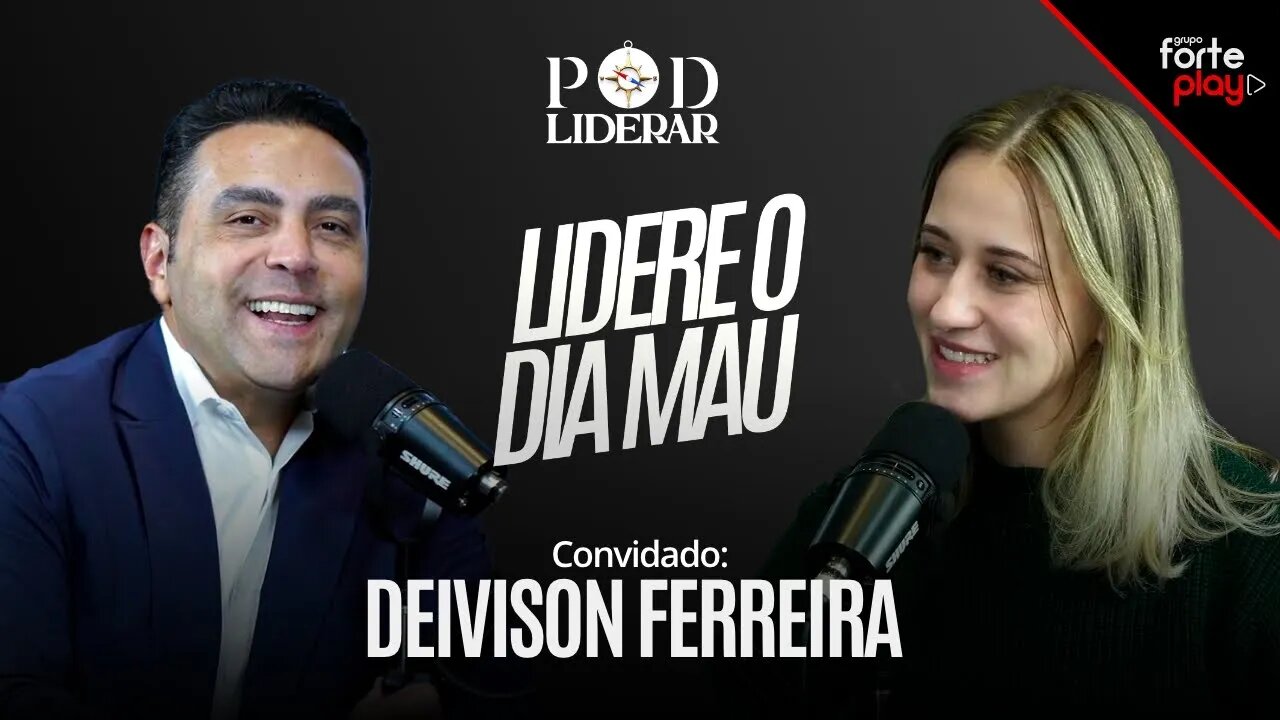 LIDERE O DIA MAU com DEIVISON FERREIRA | episódio extra PODLIDERAR