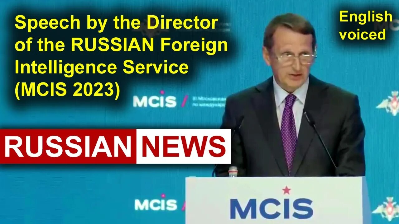 Speech by the Director of the Russian Foreign Intelligence Service (MCIS 2023) | Russia, Ukraine