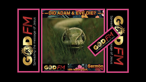****——DID ADAM & EVE DIE? —— **** Sermon. 16th march 2024.