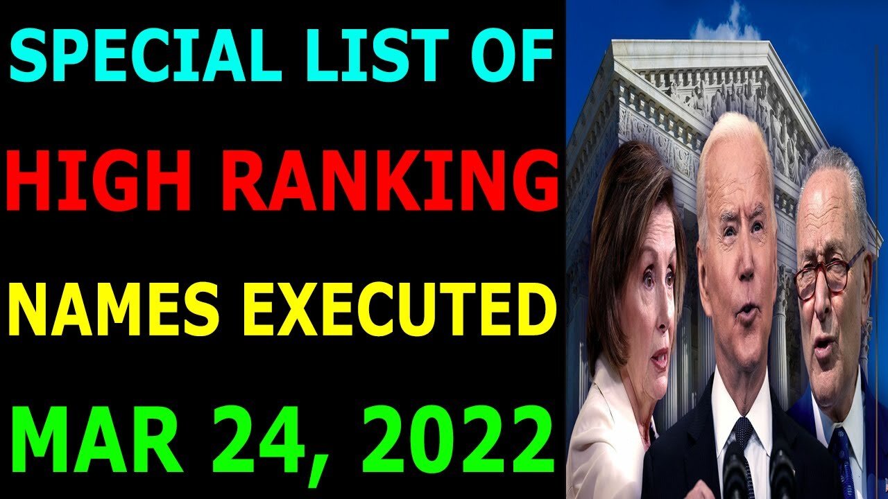 SPECIAL LIST OF HIGH RANKING NAMES EXECUTED UPDATE MAR 24, 2022