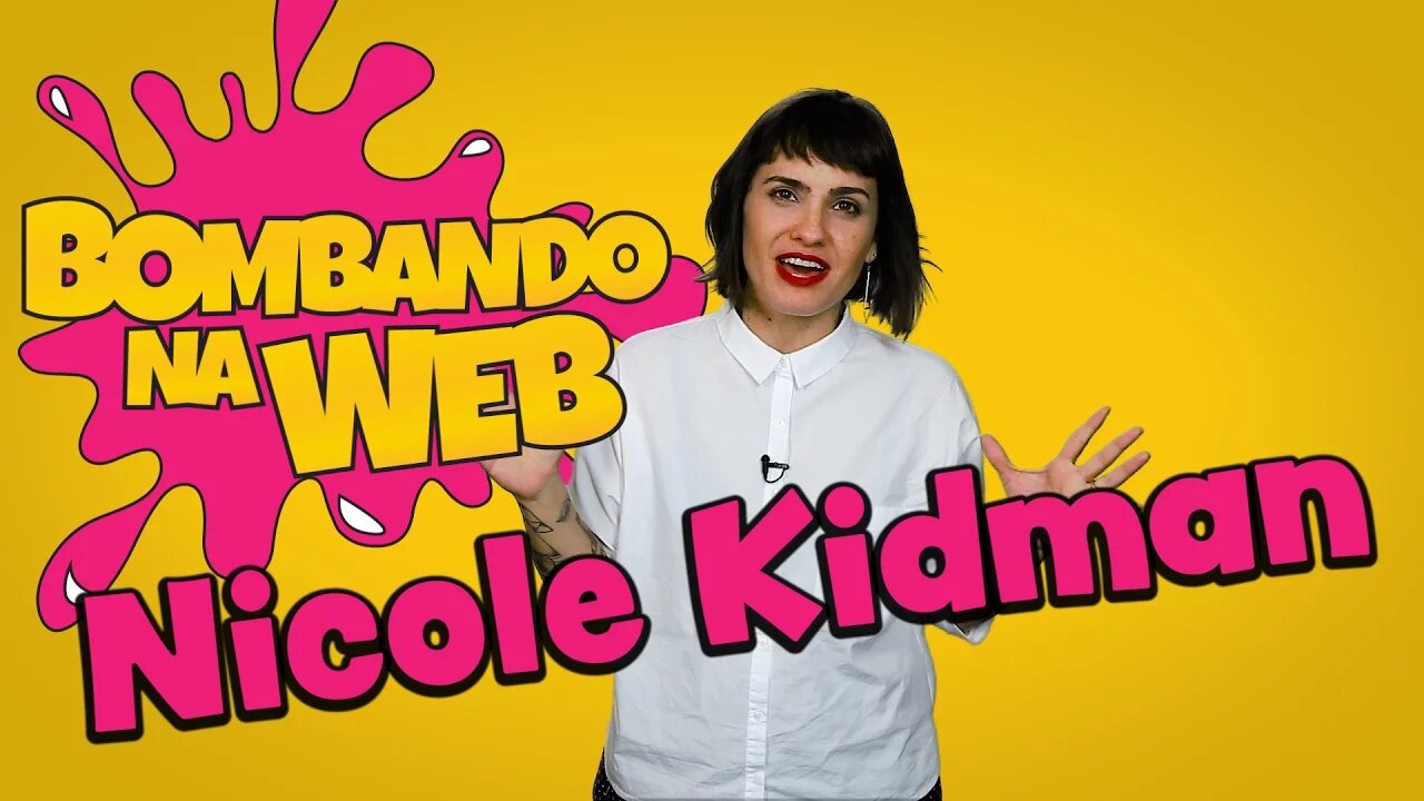 Bombando na Web #44 - NICOLE KIDMAN BRILHA MUITO!