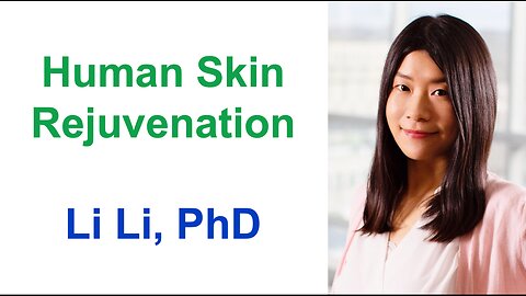 Human Skin Rejuvenation: Li Li, PhD