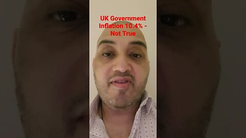 UK Government Inflation 10.4% - Not True - Around 20% #Rumble