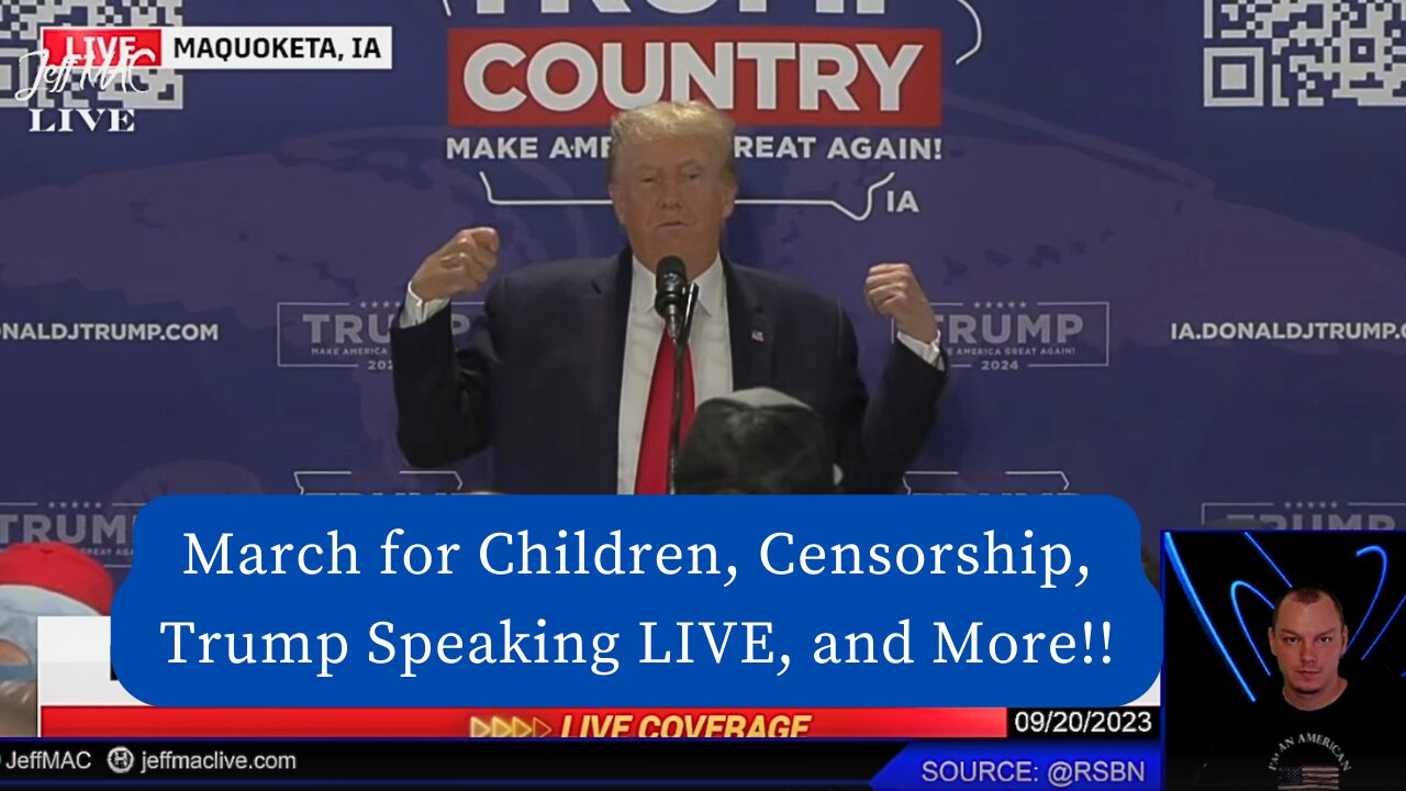 March for Children, Censorship, Trump Speaking LIVE, and More!!