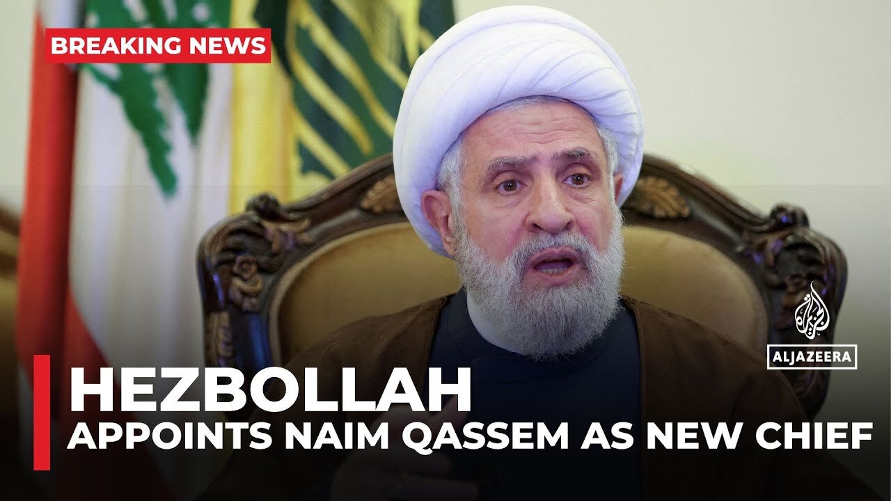 Hezbollah appoints Naim Qassem as secretary-general