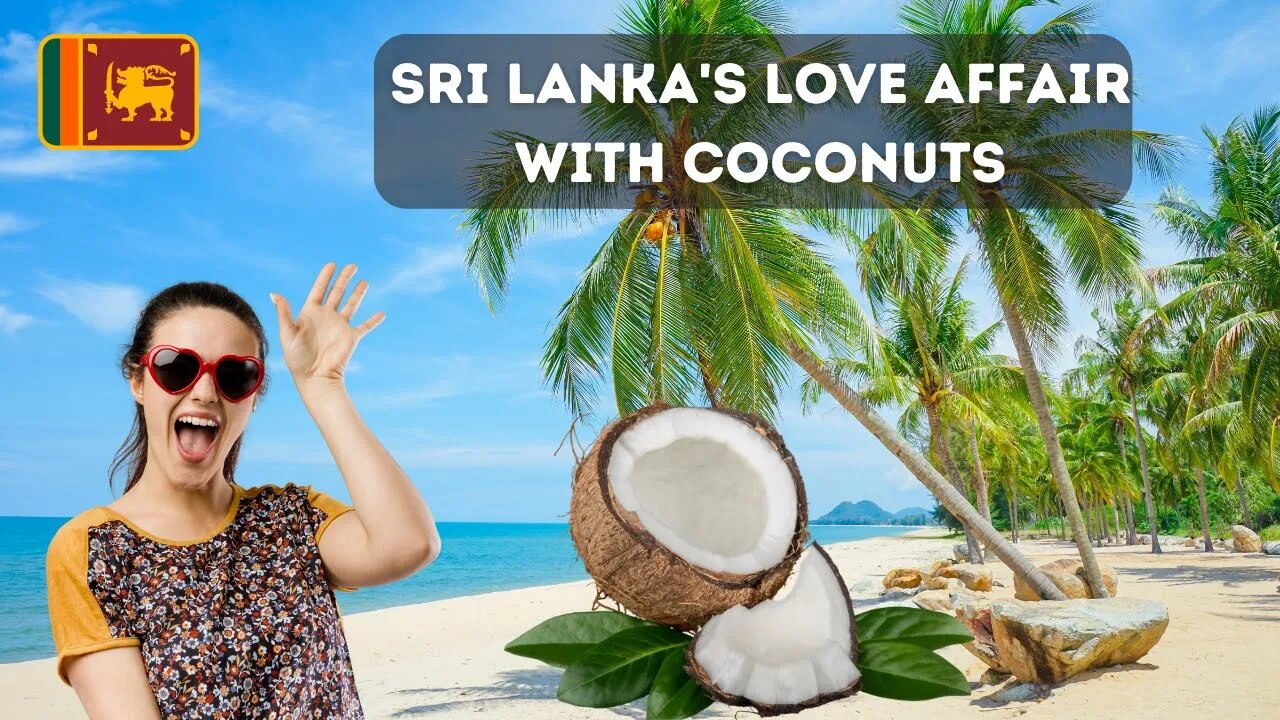 The Coconut Chronicles | Uncovering the Role of Coconut in Sri Lankan Cooking