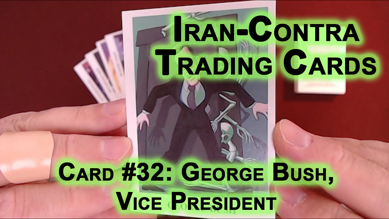 Reading the “Iran-Contra Scandal" Trading Cards, Card #32: George Bush, Vice President [ASMR]