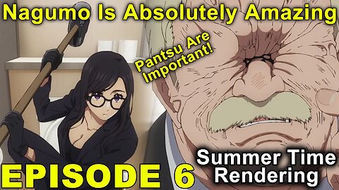 The Pantsu Were Important! - Summer Time Rendering - Episode 6 Impressions!