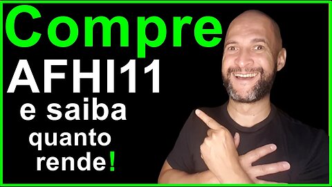 Compre a cota AFHI11 e saiba quanto rende! Será que vale a apena?