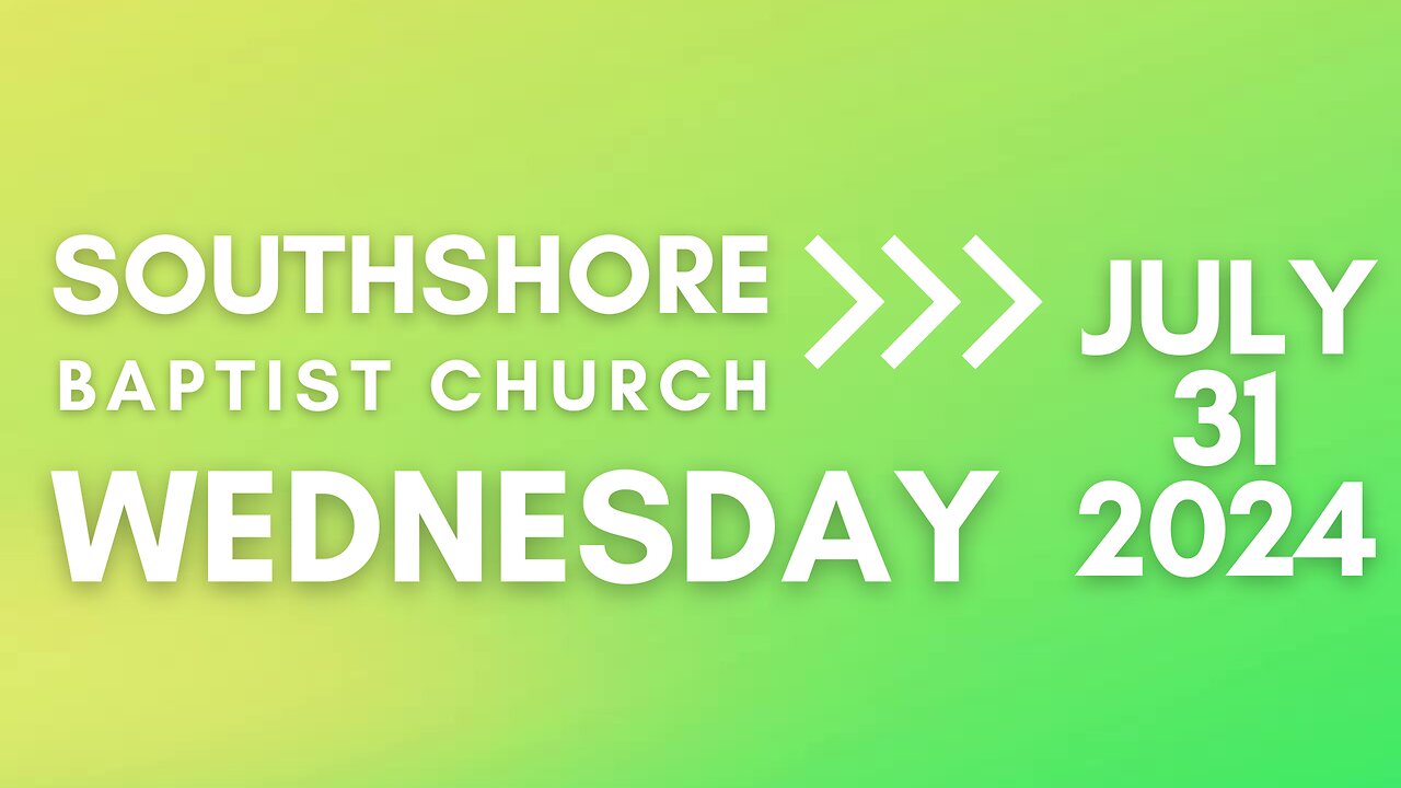 Wednesday Evening Service 07/31/2024 I Pastor Jayme Jackson I Southshore Baptist Church