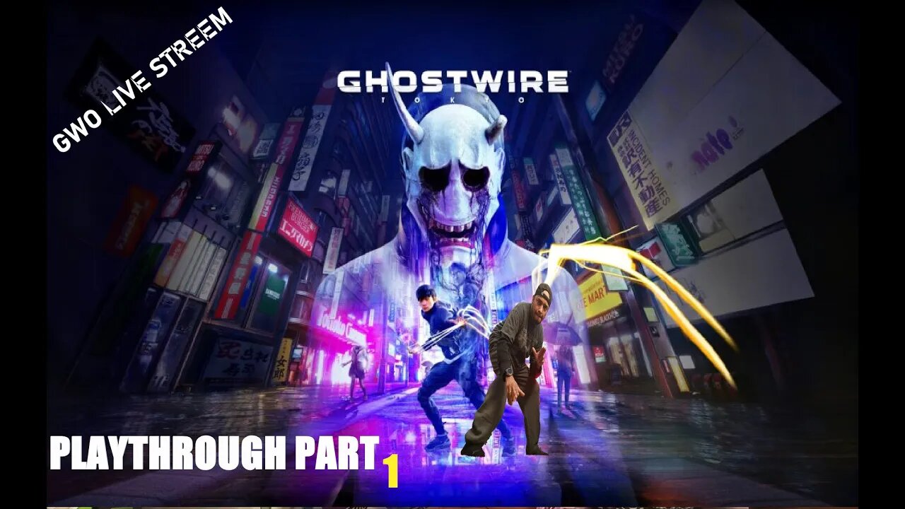GHOUSTWIRE: TOKYO GWO. PLAYTHROUGH PART 1