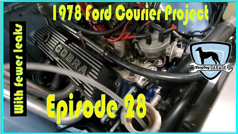 1978 Ford Courier Episode 28 : Hopefully it leaks less now!