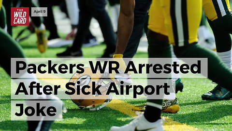 Packers WR Arrested After Sick Airport Joke