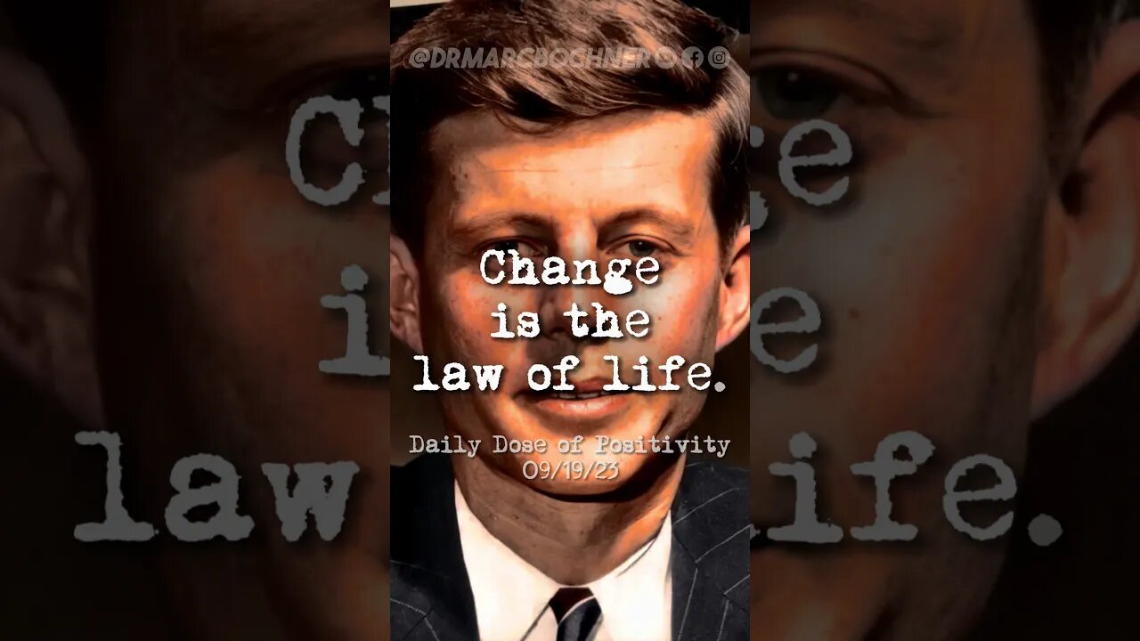 Change is the Law of Life — JFK Positivity #johnkennedy #dailydoseofpositivity #lifephilosophy