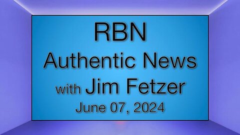 RBN Authentic News (7 June 2024)