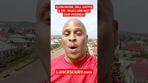 "ELON MUSK, BILL GATES & DR.FAUCI ARE NOT OUR FRIENDS!" | @LanceScurv