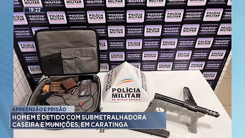 Apreensão e Prisão: Homem é Detido com Submetralhadora Caseira e Munições, em Caratinga.