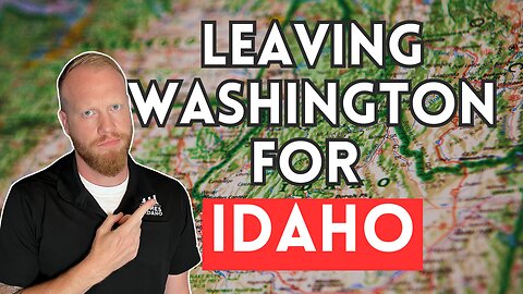 Why I Left Washington For Idaho (And You Should Too)