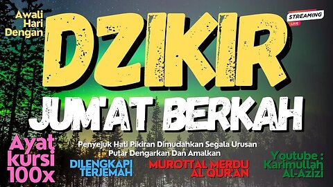 DZIKIR JUM'AT PAGI PETANG MALAM MUSTAJAB !! Pembuka Pintu Rezeki Kesembuhan, Keselamatan, Ayat Kursi