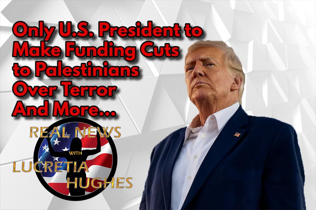 Only U.S. President to Make Funding Cuts to Palestinians Over Terror And More...