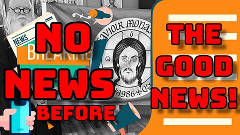 No News Before the Good News!